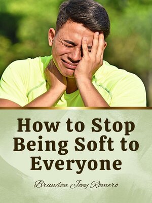 cover image of How to Stop Being Soft to Everyone